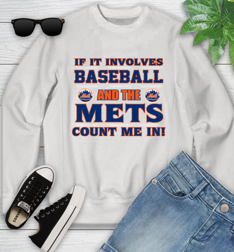 MLB If It Involves Baseball And The New York Mets Count Me In Sports Youth Sweatshirt
