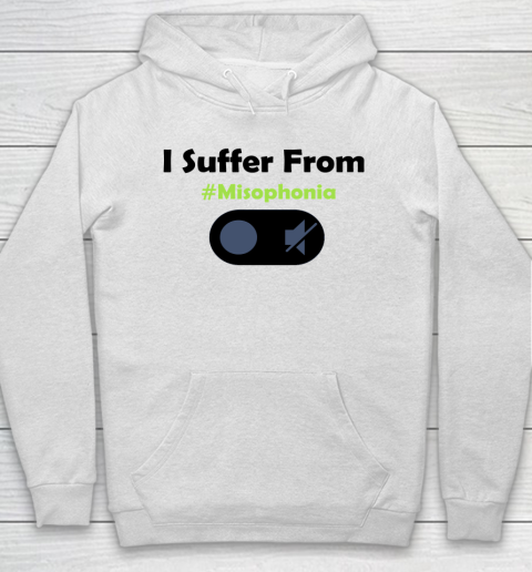 I Suffer From Misophonia Autism Awareness Hoodie
