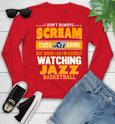 Utah Jazz NBA Basketball I Scream Cuss Drink When I'm Watching My Team Youth Long Sleeve 11
