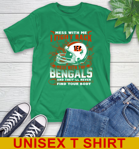 NFL Football Cincinnati Bengals Mess With Me I Fight Back Mess With My Team And They'll Never Find Your Body Shirt T-Shirt 7