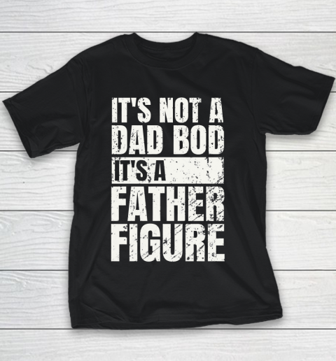 Beer Lover Funny Shirt It's Not A Dad Bod It's A Father Figure Youth T-Shirt
