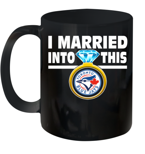 Toronto Blue Jays MLB Baseball I Married Into This My Team Sports Ceramic Mug 11oz