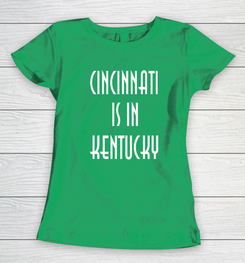Funny Cincinnati Is In Kentucky Women's T-Shirt 4