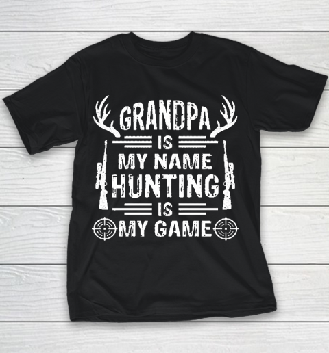 Grandpa Funny Gift Apparel  Grandpa Is My Name Hunting Is My Game Youth T-Shirt