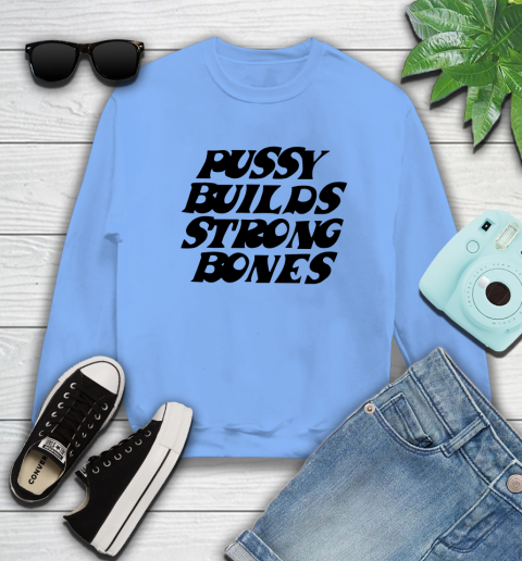 Pussy builds strong bones shirt 32