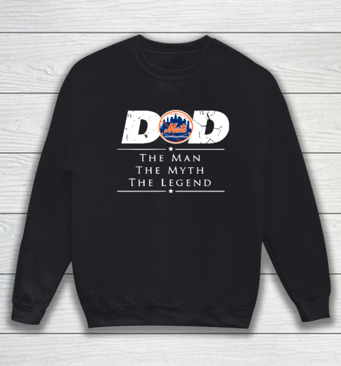 New York Mets MLB Baseball Dad The Man The Myth The Legend Sweatshirt