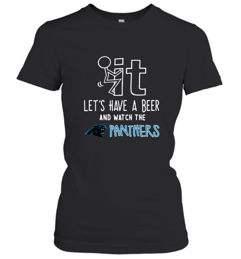 Fuck It Let's Have A Beer And Watch The Carolia Panthers Women's T-Shirt