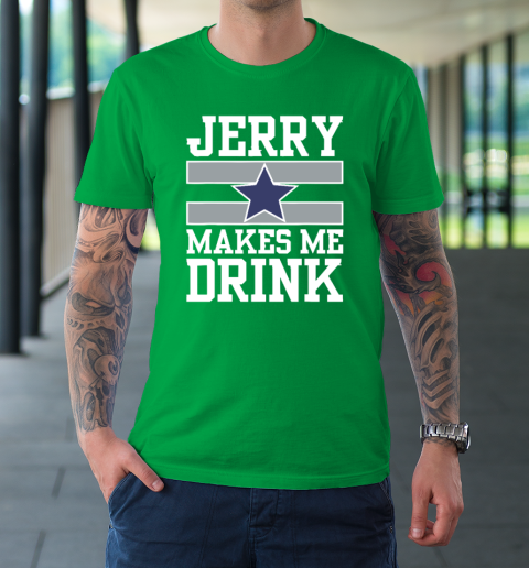 Jerry Makes Me Drink T-Shirt 5
