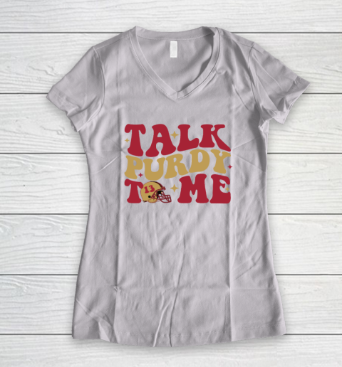 San Francisco 49ers Talk Purdy To Me Women's V-Neck T-Shirt