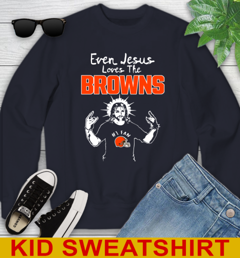 Cleveland Browns NFL Football Even Jesus Loves The Browns Shirt Youth Sweatshirt 2