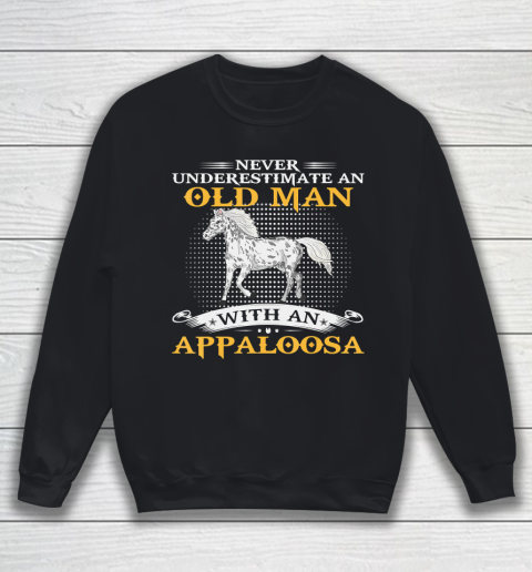 Father gift shirt Mens Never Underestimate An Old Man With An Appaloosa Horse Funny T Shirt Sweatshirt