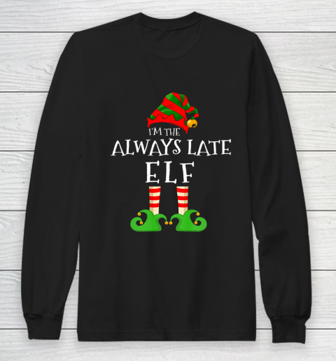 I m The Always Late Elf Funny Matching Xmas Pajama Costume Long Sleeve T-Shirt