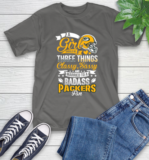 Green Bay Packers NFL Football A Girl Should Be Three Things Classy Sassy And A Be Badass Fan T-Shirt 10