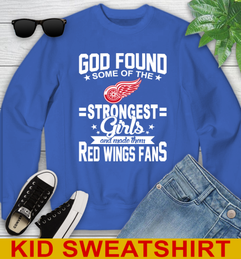 Detroit Red Wings NHL Football God Found Some Of The Strongest Girls Adoring Fans Youth Sweatshirt 6