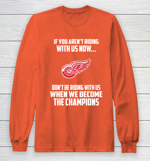 NHL Detroit Red Wings Hockey We Become The Champions Long Sleeve T-Shirt 3