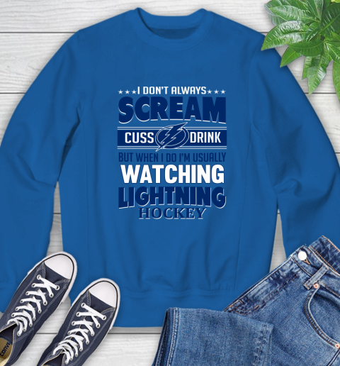 Tampa Bay Lightning NHL Hockey I Scream Cuss Drink When I'm Watching My Team Sweatshirt 9