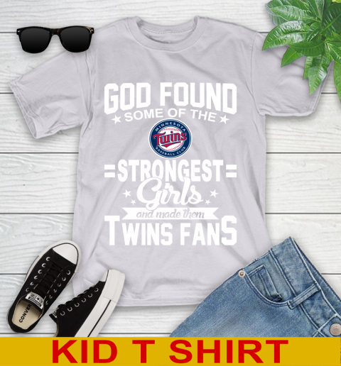 Minnesota Twins MLB Baseball God Found Some Of The Strongest Girls Adoring Fans Youth T-Shirt 4