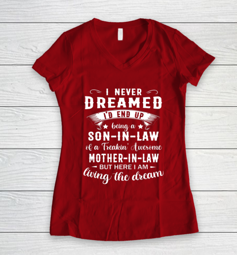 Son In Law Shirt  I Never Dreamed I D End Up Being Son In Law Women's V-Neck T-Shirt 8