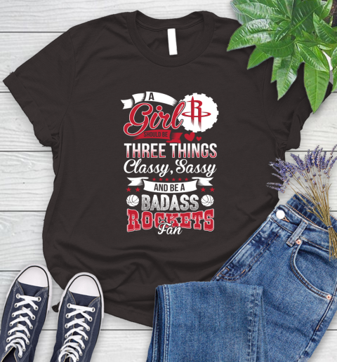 Houston Rockets NBA A Girl Should Be Three Things Classy Sassy And A Be Badass Fan Women's T-Shirt 11