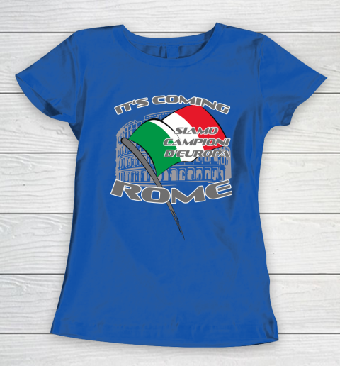 ITALIA Football Champions  SIAMO CAMPIONI D'EUROPA It's coming Rome Women's T-Shirt 8