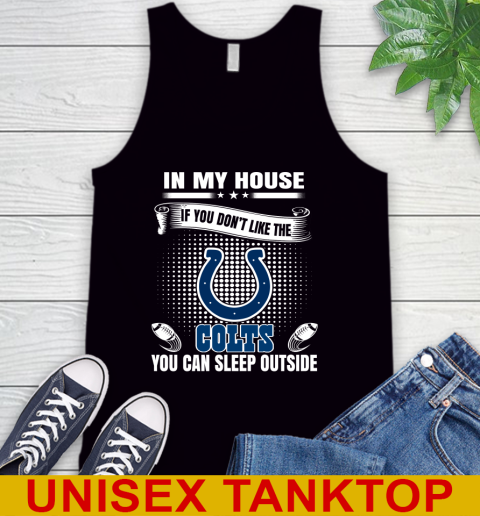 Indianapolis Colts NFL Football In My House If You Don't Like The  Colts You Can Sleep Outside Shirt Tank Top