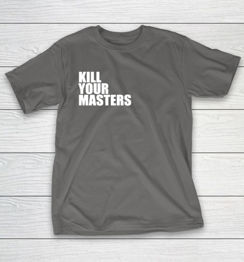 Kill Your Masters T-Shirt 8