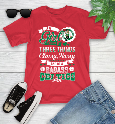 Boston Celtics NBA A Girl Should Be Three Things Classy Sassy And A Be Badass Fan Youth T-Shirt 13