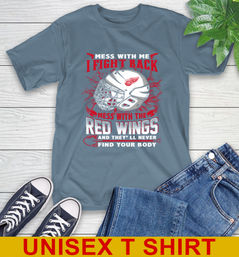 NHL Hockey Detroit Red Wings Mess With Me I Fight Back Mess With My Team And They'll Never Find Your Body Shirt T-Shirt 8