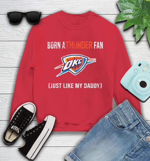 NBA Oklahoma City Thunder Loyal Fan Just Like My Daddy Basketball Shirt Youth Sweatshirt 6