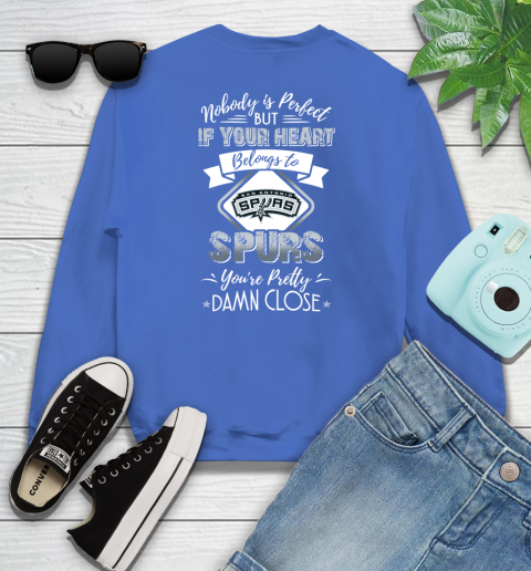 NBA Basketball San Antonio Spurs Nobody Is Perfect But If Your Heart Belongs To Spurs You're Pretty Damn Close Shirt Youth Sweatshirt - Image 6