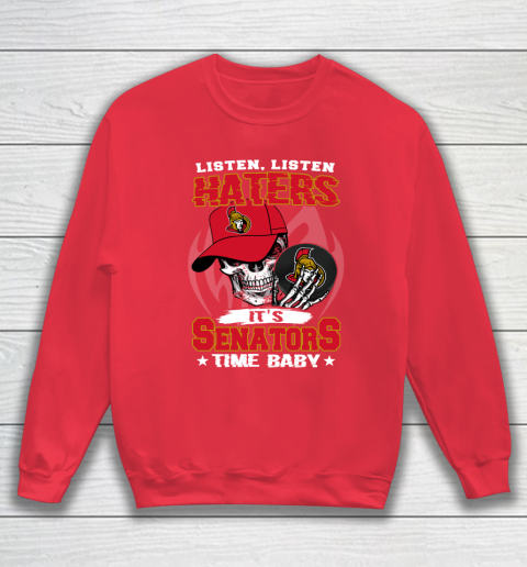 Listen Haters It is SENATORS Time Baby NHL Sweatshirt 7
