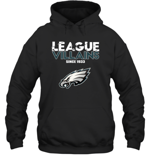 League Villains Since 1933 Philadelphia Eagles Hoodie