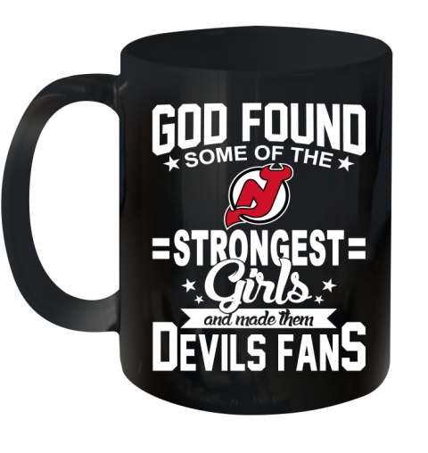 New Jersey Devils NHL Football God Found Some Of The Strongest Girls Adoring Fans Ceramic Mug 11oz