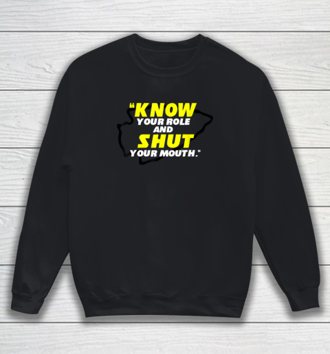 Know Your Role and Shut Your Mouth American Football Sweatshirt