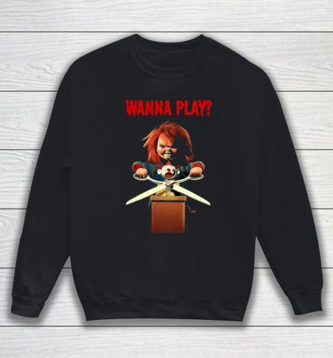 Chucky Tshirt Wanna Play Sweatshirt