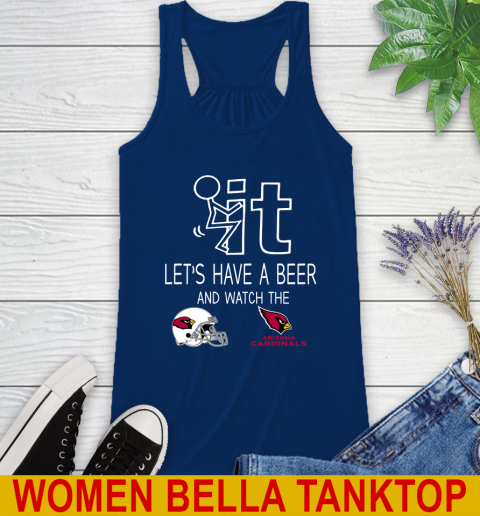 Arizona Cardinals Football NFL Let's Have A Beer And Watch Your Team Sports Racerback Tank 7