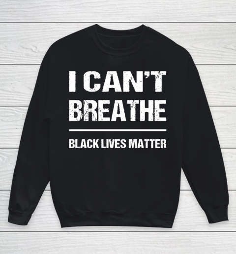 I CANT BREATHE Black Lives Matter Youth Sweatshirt