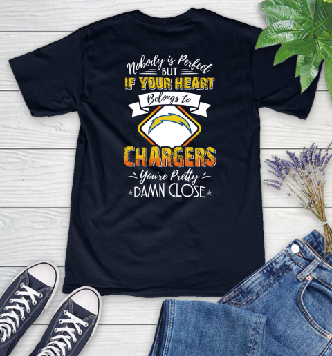 NFL Football Los Angeles Chargers Nobody Is Perfect But If Your Heart Belongs To Chargers You're Pretty Damn Close Shirt Women's V-Neck T-Shirt 2