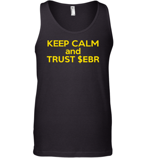 Keep Calm And Trust Ebr Tank Top