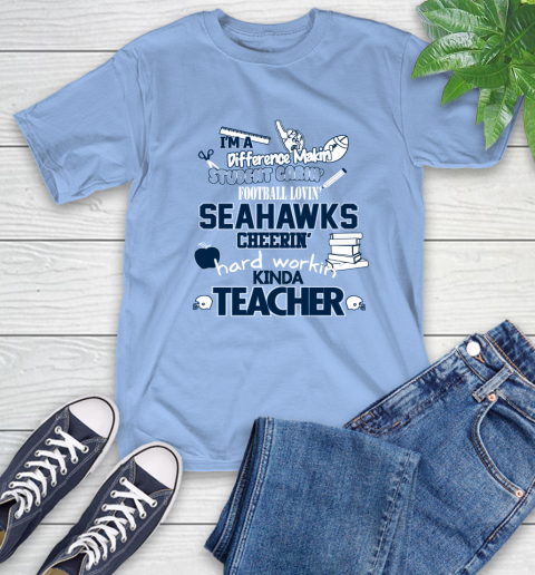 Seattle Seahawks NFL I'm A Difference Making Student Caring Football Loving Kinda Teacher T-Shirt 12