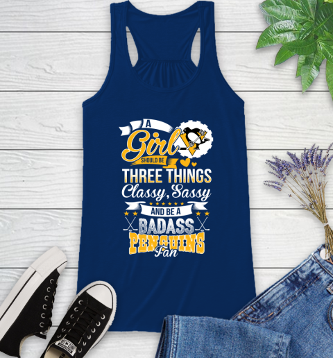 Pittsburgh Penguins NHL Hockey A Girl Should Be Three Things Classy Sassy And A Be Badass Fan Racerback Tank 8