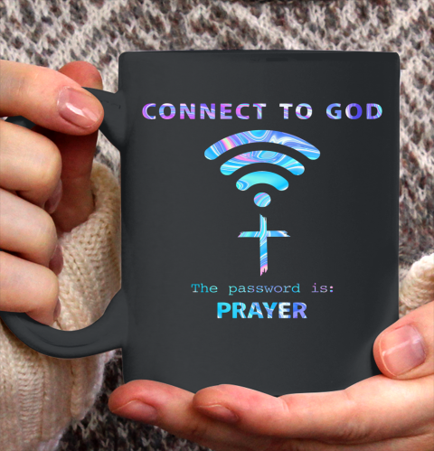 Connect To God The Password Is Prayer Ceramic Mug 11oz