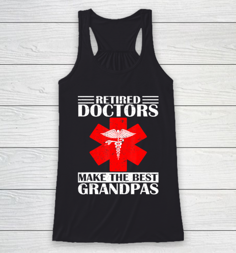 GrandFather gift shirt Vintage Retired Doctor Make The Best Grandpa Retirement Gift T Shirt Racerback Tank