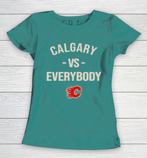Calgary Flames Vs Everybody Women's T-Shirt 10
