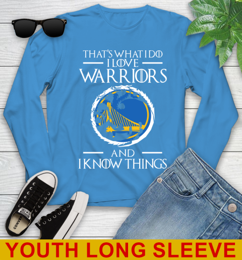 Golden State Warriors NBA Basketball That's What I Do I Love My Team And I Know Things Game Of Thrones 124