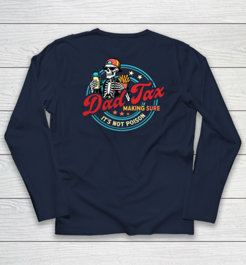 Dad Tax Making Sure It's Not Poison Long Sleeve T-Shirt 8