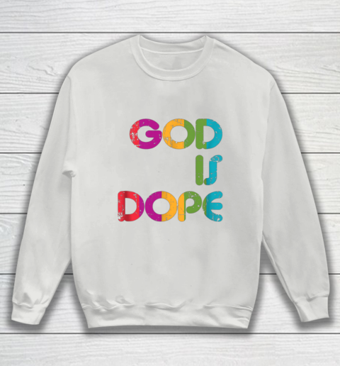 God is Dope Funny Christian Faith Believer Sweatshirt 5