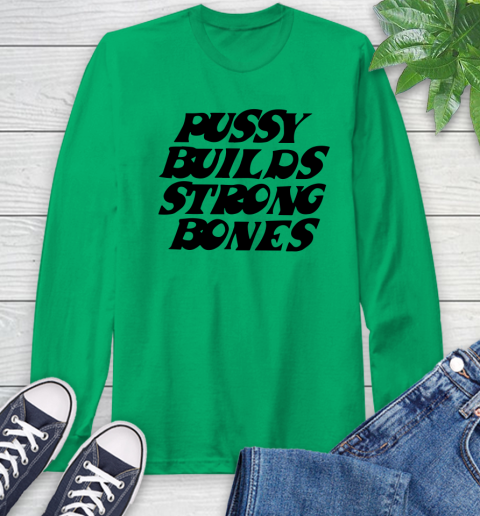 Pussy builds strong bones shirt 48
