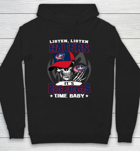 Listen Haters It is JACKETS Time Baby NHL Hoodie