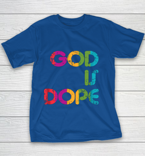 God is Dope Funny Christian Faith Believer Youth T-Shirt 8